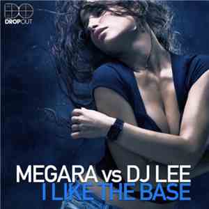Megara Vs DJ Lee - I Like The Base album flac