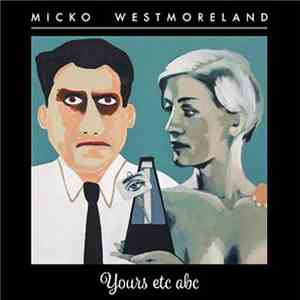 Micko Westmoreland - Yours Etc Abc album flac