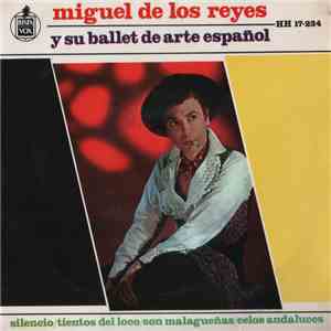 Miguel De Los Reyes Y Su Ballet De Arte Español - Silencio / Tientos De Loco / Son Malagueñas / Celos Andaluces album flac