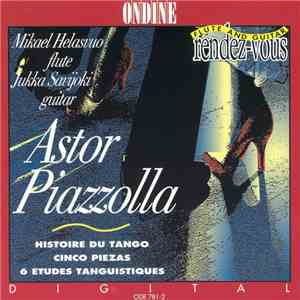 Mikael Helasvuo, Jukka Savijoki, Astor Piazzolla - Histoire Du Tango / Cinco Piezas / 6 Etudes Tanguistiques album flac