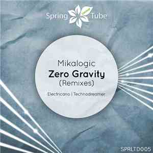 Mikalogic - Zero Gravity (Remixes) album flac