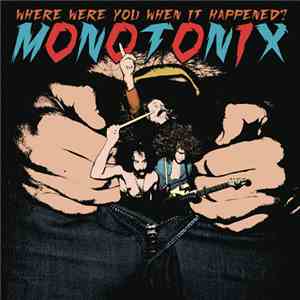 Monotonix - Where Were You When It Happened? album flac