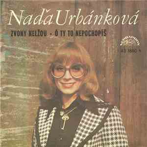 Naďa Urbánková - Zvony Nelžou • Ó Ty To Nepochopíš album flac