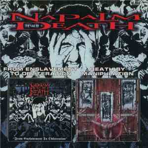 Napalm Death - From Enslavement To Obliteration / Death By Manipulation album flac