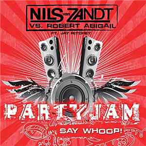 Nils Van Zandt vs. Robert Abigail Ft. Jay Ritchey - Party Jam (Say Whoop!) album flac