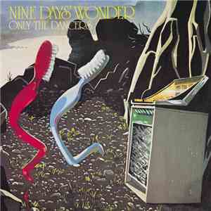 Nine Days' Wonder - Only The Dancers album flac