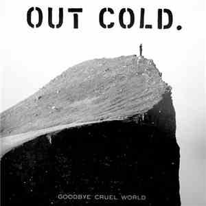Out Cold. - Goodbye Cruel World album flac