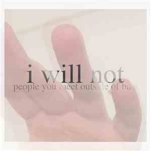 People You Meet Outside Of Bars - I Will Not album flac