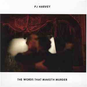 PJ Harvey - The Words That Maketh Murder album flac