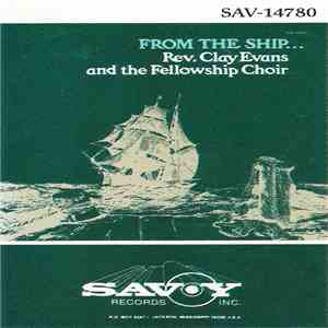 Rev. Clay Evans And The Fellowship Choir - From The Ship... album flac