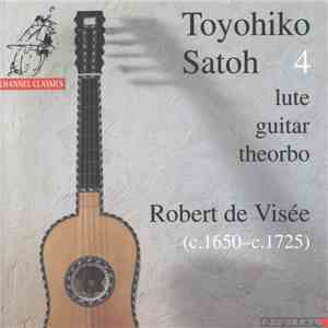 Robert de Visée • Toyohiko Satoh - 4: Robert de Visée album flac