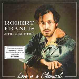 Robert Francis  & The Night Tide - Love Is A Chemical album flac