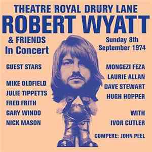 Robert Wyatt & Friends - Theatre Royal Drury Lane 8th September 1974 album flac