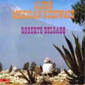 Roberto Delgado - Along Mexican Highways album flac