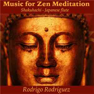 Rodrigo Rodriguez - Music For Zen Meditation - Shakuhachi Japanese Flute album flac