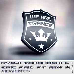 Ryoji Takahashi & EpicFail Ft Amy K - Moments (Rysto Remix) album flac