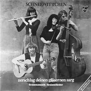 Schneewittchen  - Zerschlag Deinen Gläsernen Sarg (Frauenmusik - Frauenlieder) album flac