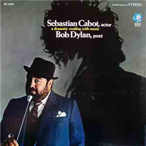 Sebastian Cabot - Sebastian Cabot, Actor; Bob Dylan, Poet: A Dramatic Reading With Music album flac