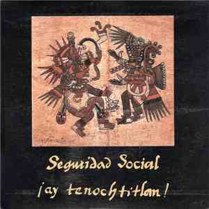 Seguridad Social - ¡Ay Tenochtitlan! album flac