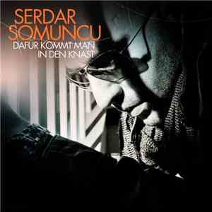 Serdar Somuncu - Dafür Kommt Man In Den Knast album flac