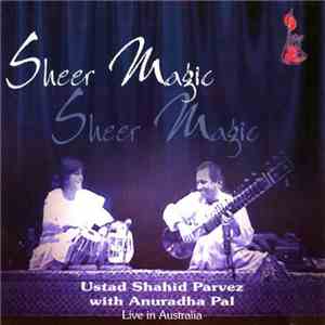 Shahid Parvez with Anuradha Pal - Sheer Magic album flac
