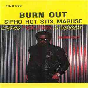 Sipho Hot Stix Mabuse - Burn Out album flac