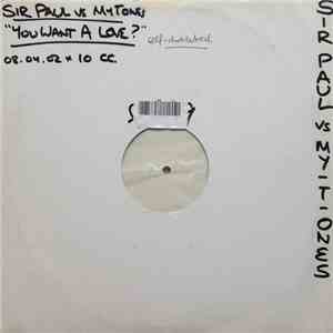 Sir Paul Vs My-T-Ones - You Want A Love? album flac