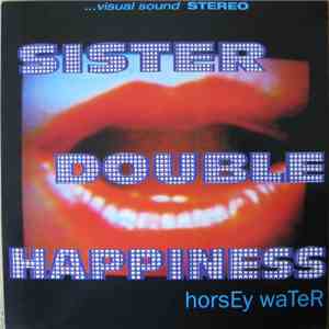 Sister Double Happiness - Horsey Water album flac
