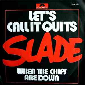 Slade - Let's Call It Quits / When The Chips Are Down album flac