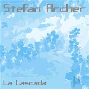 Stefan Archer - La Cascada album flac