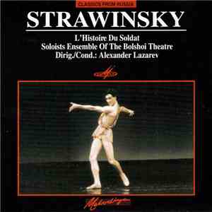 Strawinsky / Soloists Ensemble Of The Bolshoi Theatre, Alexander Lazarev - L'Histoire Du Soldat album flac