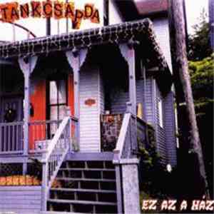 Tankcsapda - Ez Az A Ház album flac