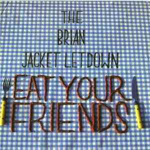 The Brian Jacket Letdown - Eat Your Friends album flac