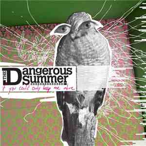 The Dangerous Summer - If You Could Only Keep Me Alive album flac