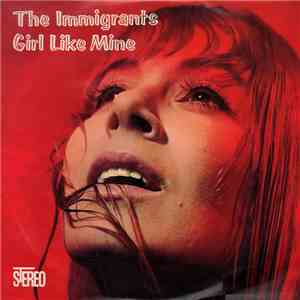 The Immigrants  - Girl Like Mine album flac
