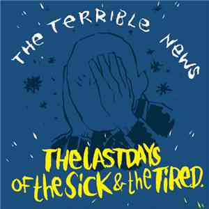 The Terrible News - The Last Days of the Sick and the Tired album flac