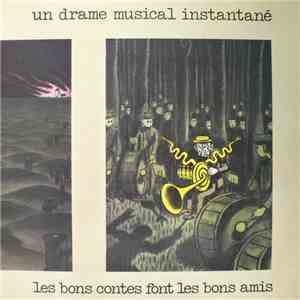 Un Drame Musical Instantané - Les Bons Contes Font Les Bons Amis album flac