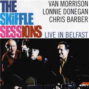 Van Morrison, Lonnie Donegan, Chris Barber - The Skiffle Sessions: Live In Belfast album flac