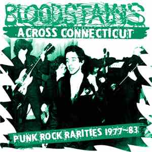 Various - Bloodstains Across Connecticut (Punk Rock Rarities 1977-83) album flac