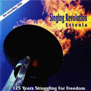 Various - Singing Revolution Estonia • 125 Years Estonian Song Festival album flac