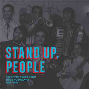 Various - Stand Up, People: Gypsy Pop Songs From Tito's Yugoslavia 1964-1980 album flac