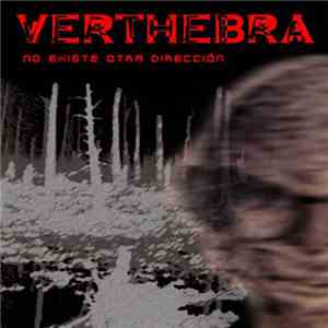 Verthebra - No Existe Otra Dirección album flac