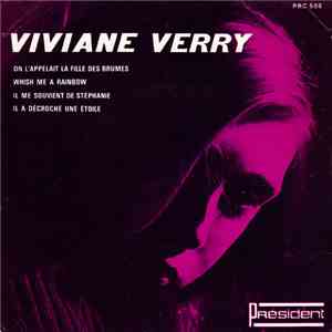 Viviane Verry - On L’appelait La Fille Des Brumes / Whish Me A Rainbow / Il Me Souvient De Stéphane / Il A Décroché Une Étoile album flac