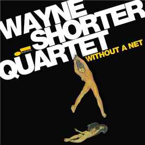 Wayne Shorter Quartet Featuring Danilo Perez, John Patitucci And Brian Blade - Without A Net album flac