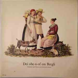 Willi Gohl Und Der Singkreis Zürich, Alphorntrio Landsrath, Ländlerkapelle Schwyzerbuebe - Dei Obe-n-of Em Bergli (Volkslieder Und Tänze Aus Der Deutschen Schweiz) album flac