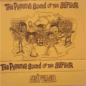 99th Floor - The Primitive Sound Of The 99th Floor album flac