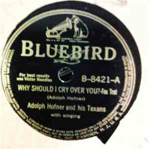 Adolph Hofner And His Texans - Why Should i Cry Over You? / Because I Have Lost You album flac