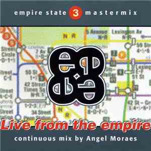 Angel Moraes - Empire State Mastermix 3 - Live From The Empire - Continuous Mix By Angel Moraes album flac