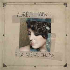Aurélie Cabrel - À La Même Chaîne album flac