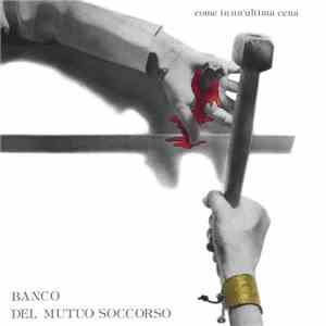 Banco Del Mutuo Soccorso - Come In Un'Ultima Cena album flac